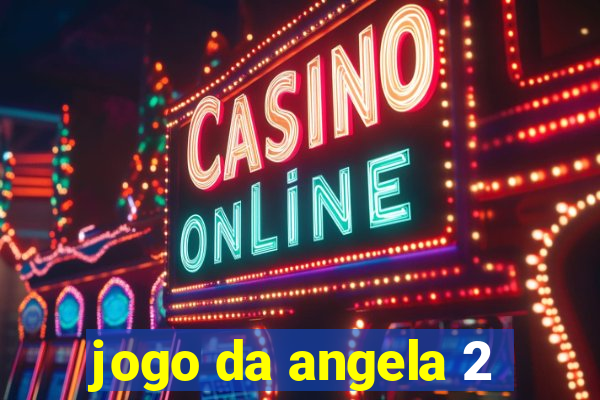 jogo da angela 2